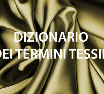 dizionario dei termini tessili con famiglie fibre, filati e tessuti