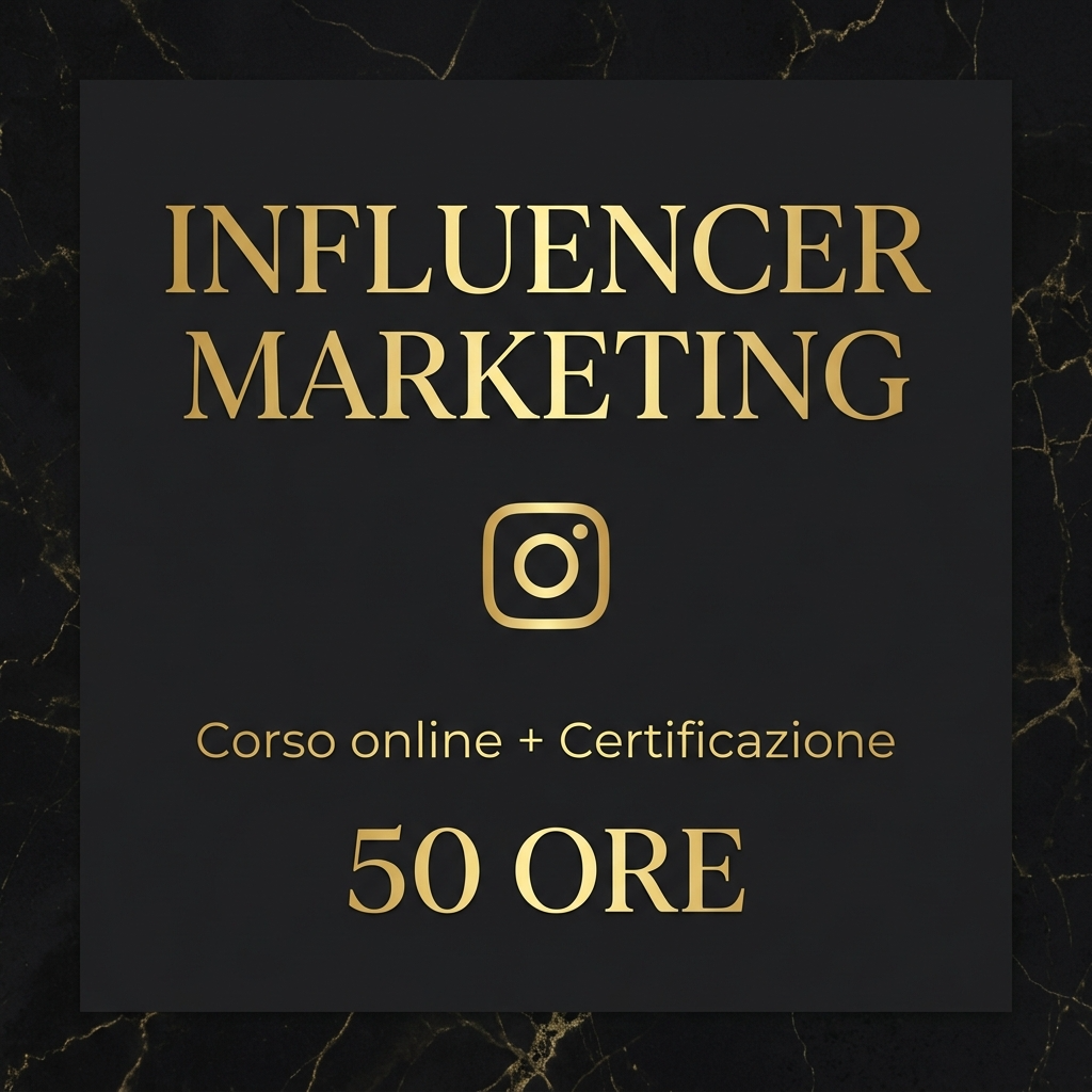 Promotional poster in black and gold: 'INFLUENCER MARKETING' with Instagram icon, 'Corso online + Certificazione', '50 ORE'